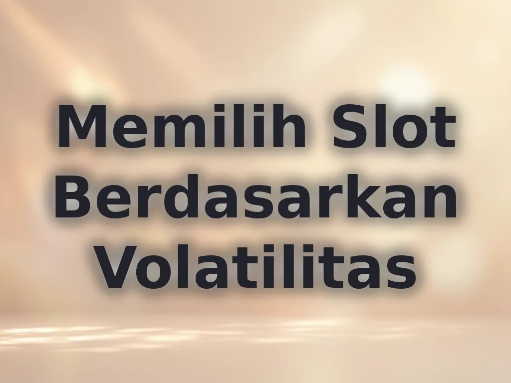 Memilih Slot Berdasarkan Volatilitas